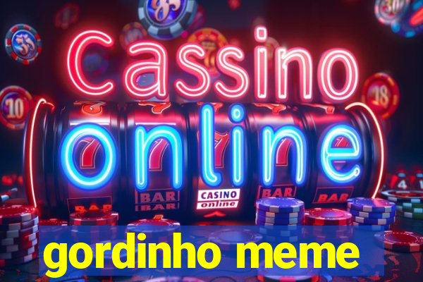 gordinho meme